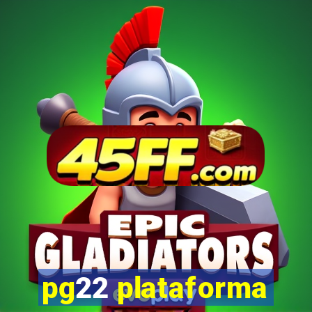 pg22 plataforma